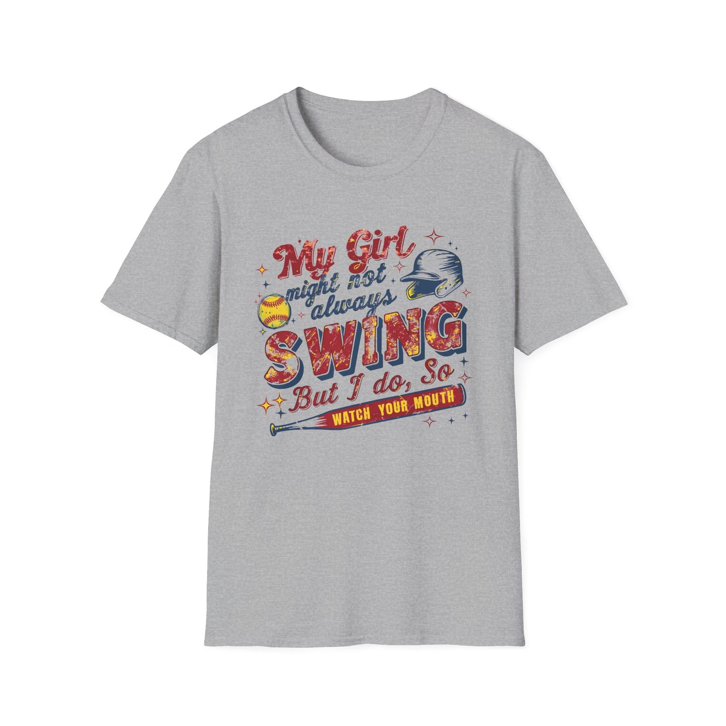 "My Girl Might Not Always Swing But I Do, So Watch Your Mouth" Tee