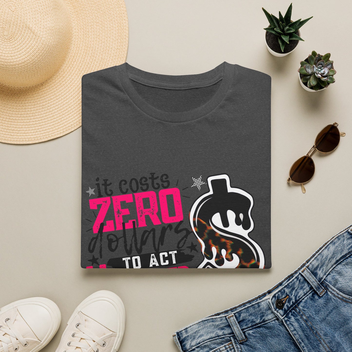 "It Costs Zero Dollars to Act Unhinged" Graphic Tee