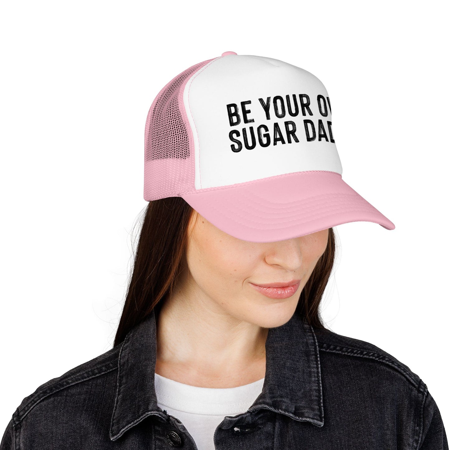 Be Your Own Sugar Daddy Foam Trucker Hat