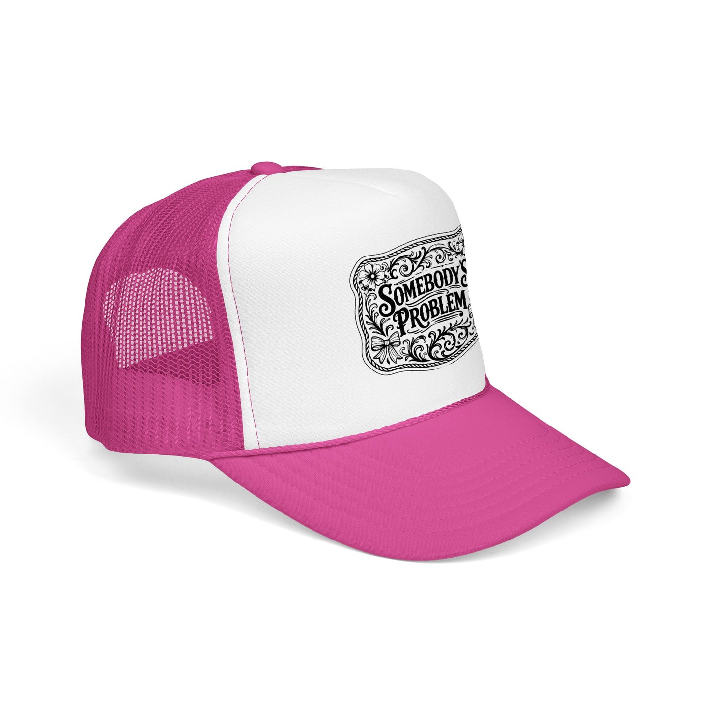Somebody's Problem Foam Trucker Hat