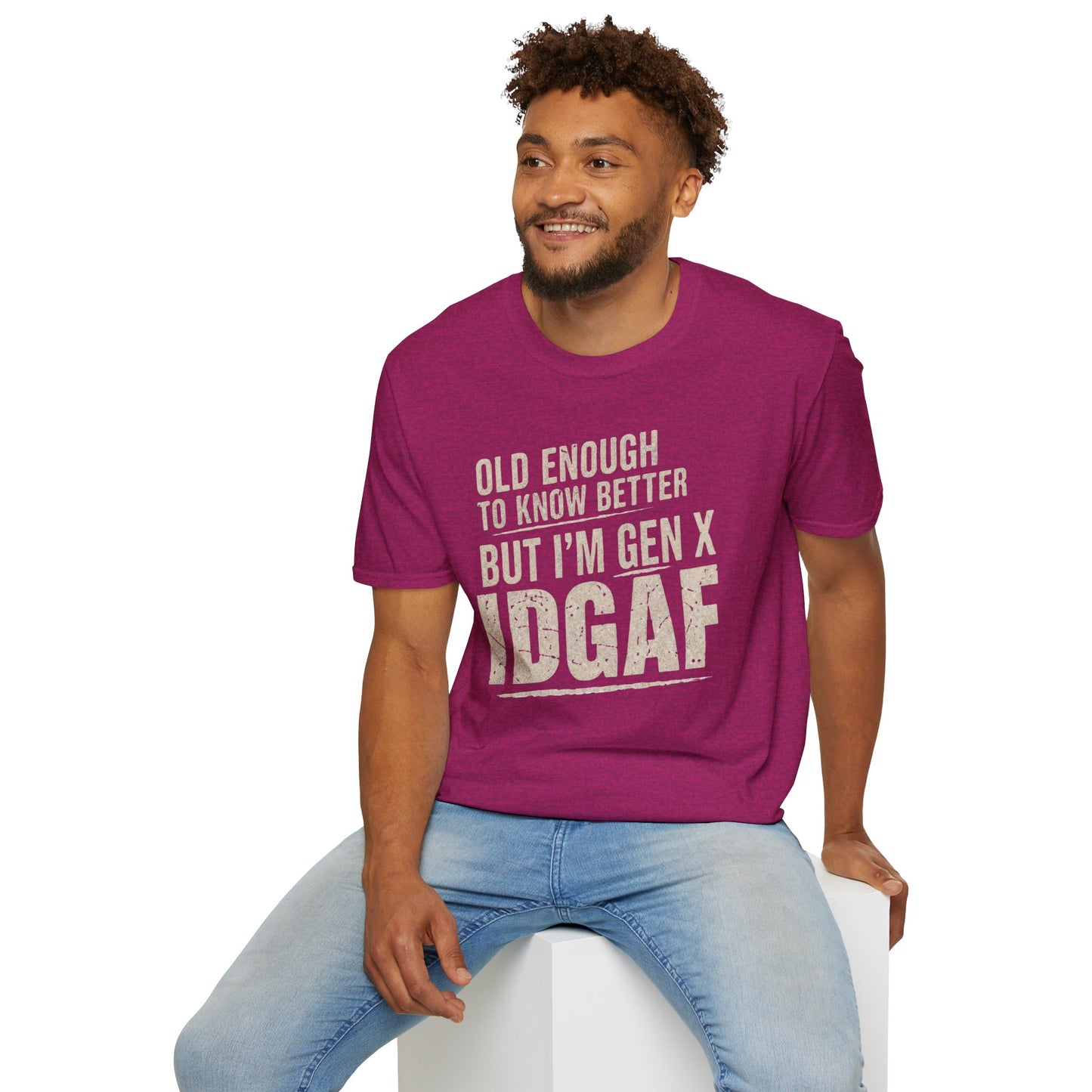 Gen X IDGAF  "Old Enough to Know Better" Tee