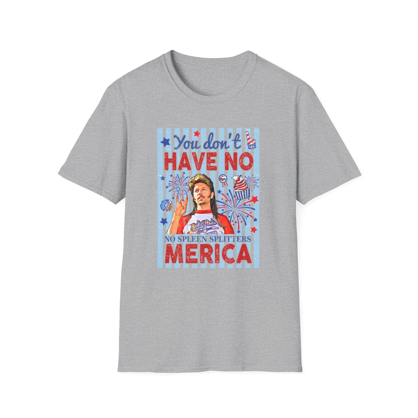 You Don't Have No 'Merica T-Shirt — Funny Patriotic 4th of July Tee