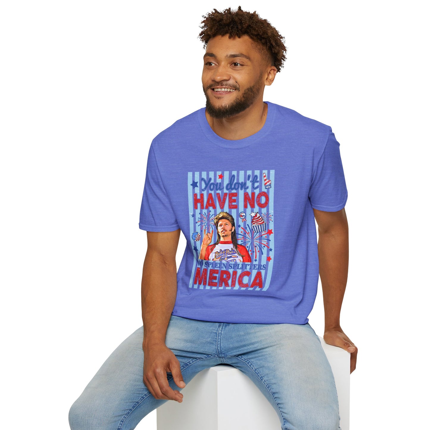 You Don't Have No 'Merica T-Shirt — Funny Patriotic 4th of July Tee