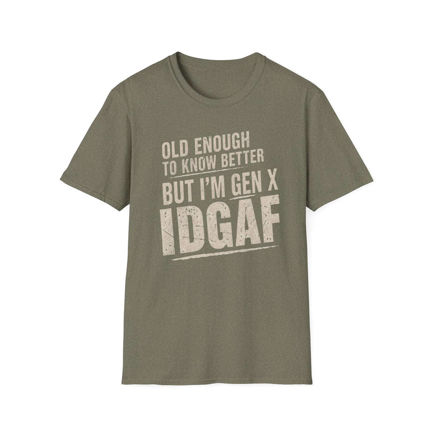 Gen X IDGAF  "Old Enough to Know Better" Tee