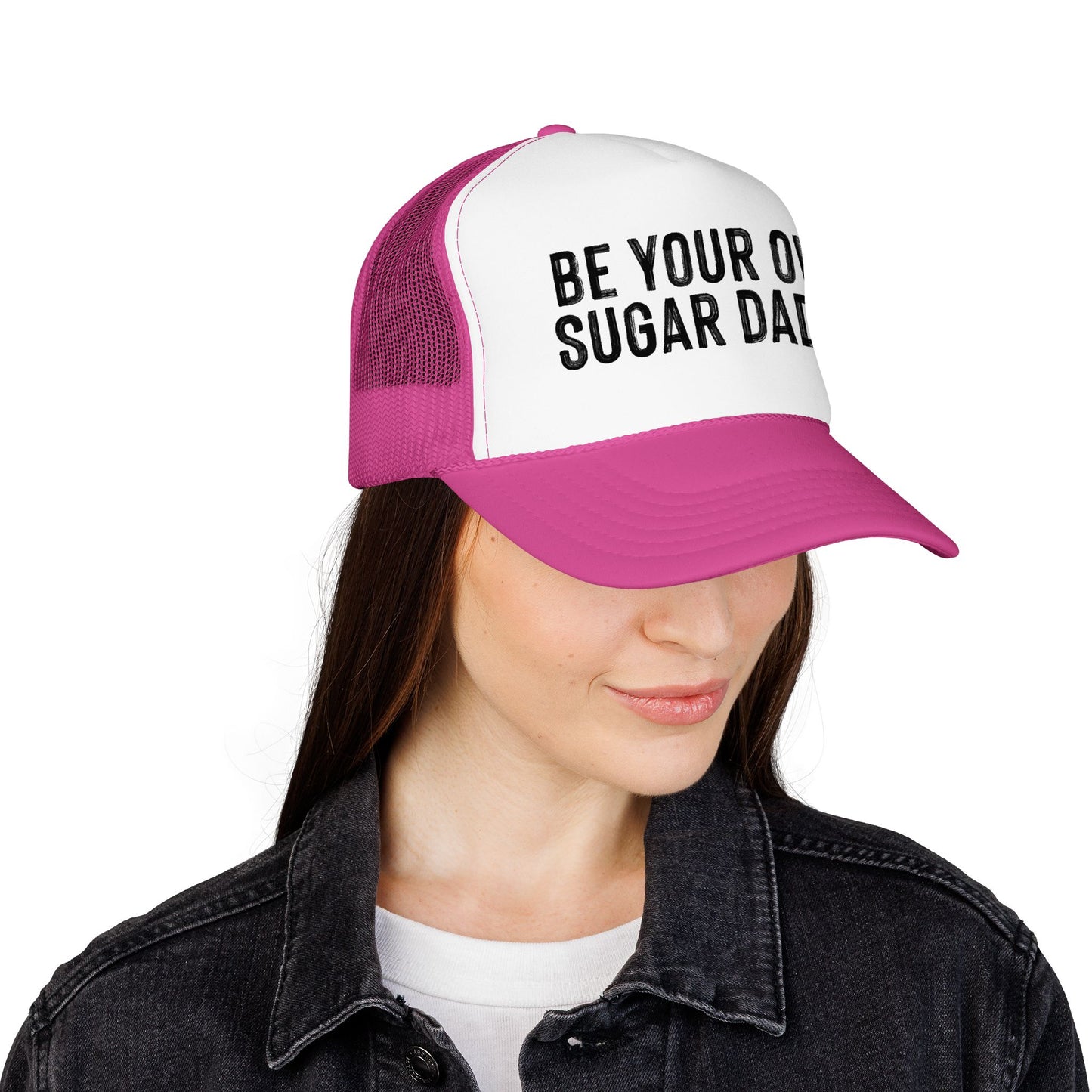 Be Your Own Sugar Daddy Foam Trucker Hat