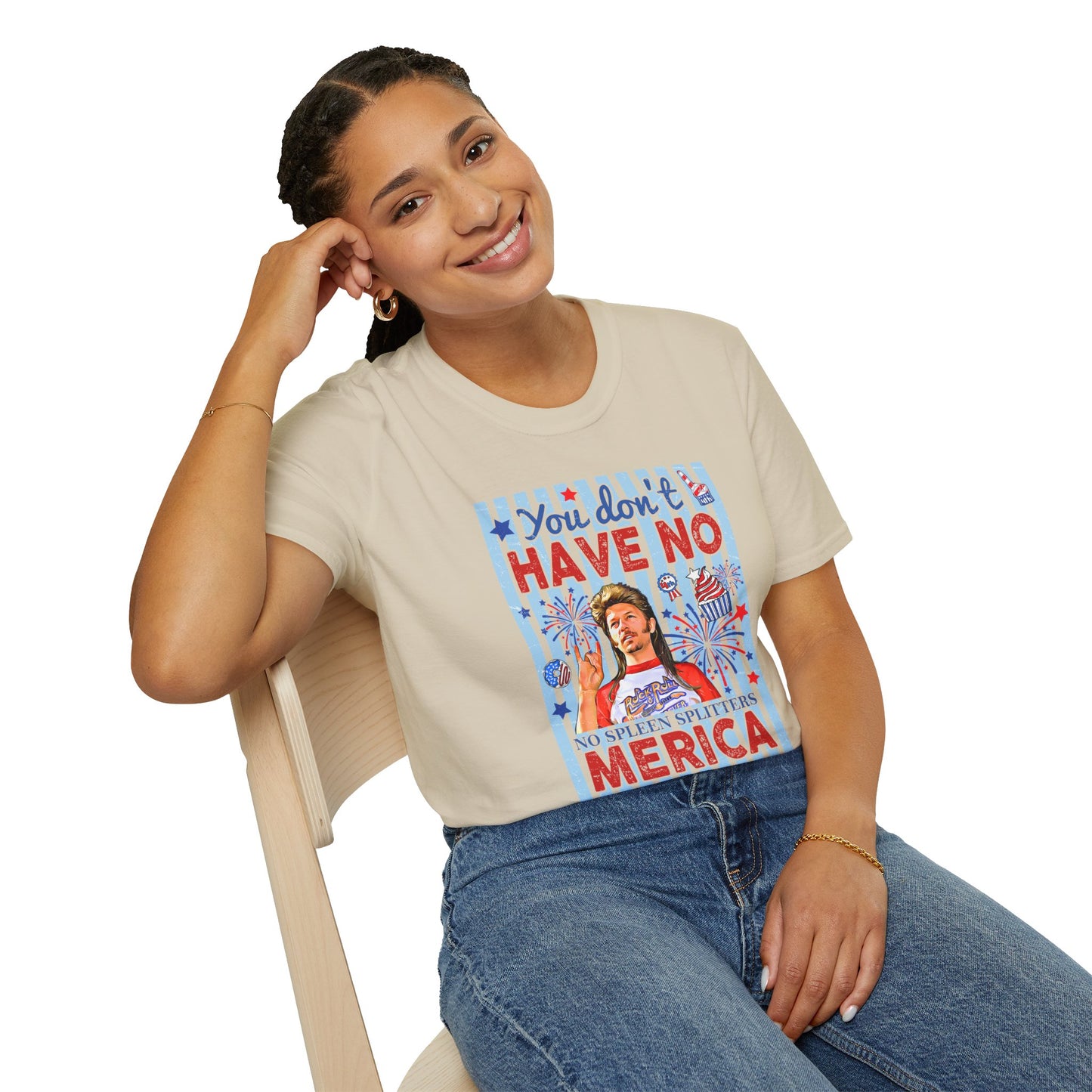You Don't Have No 'Merica T-Shirt — Funny Patriotic 4th of July Tee