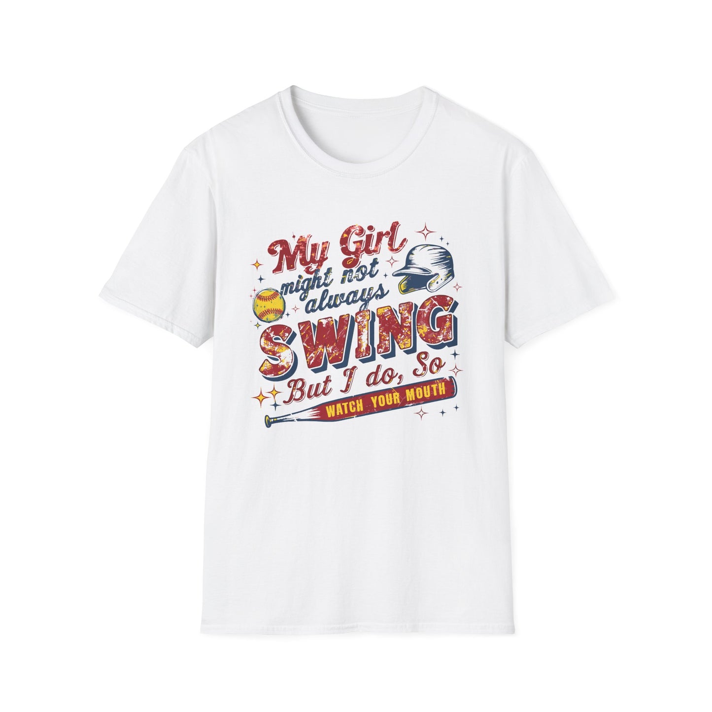 "My Girl Might Not Always Swing But I Do, So Watch Your Mouth" Tee