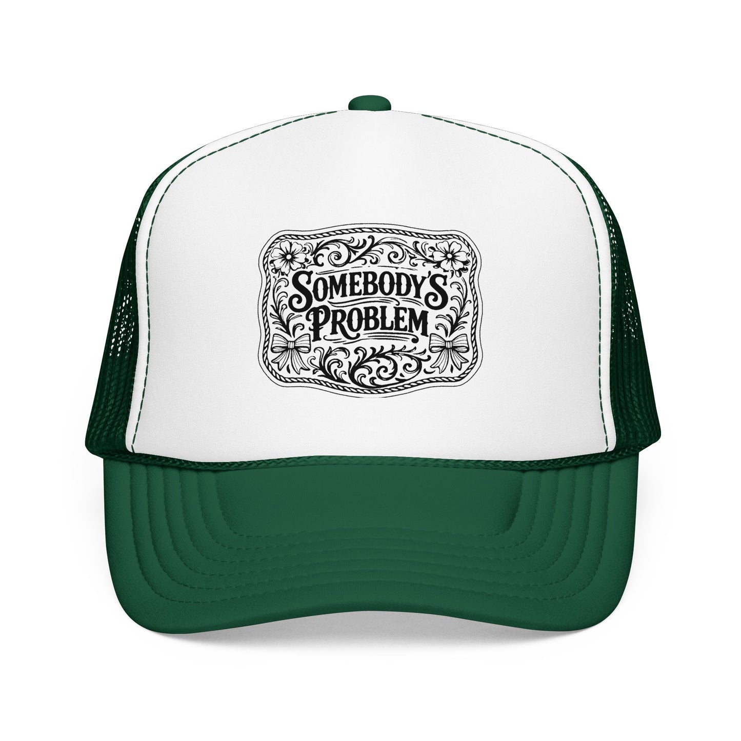 Somebody's Problem Foam Trucker Hat