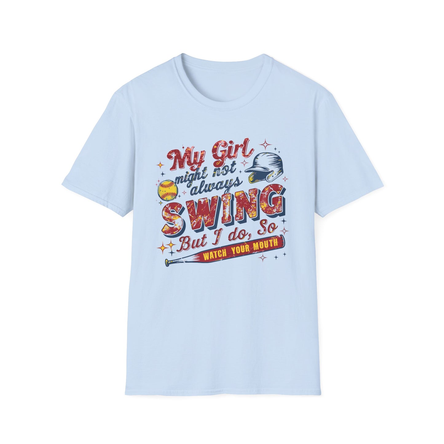 "My Girl Might Not Always Swing But I Do, So Watch Your Mouth" Tee