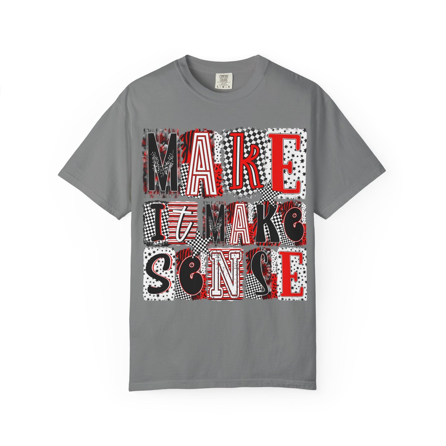 Make It Make Sense T-Shirt — Bold Graphic Typography Tee
