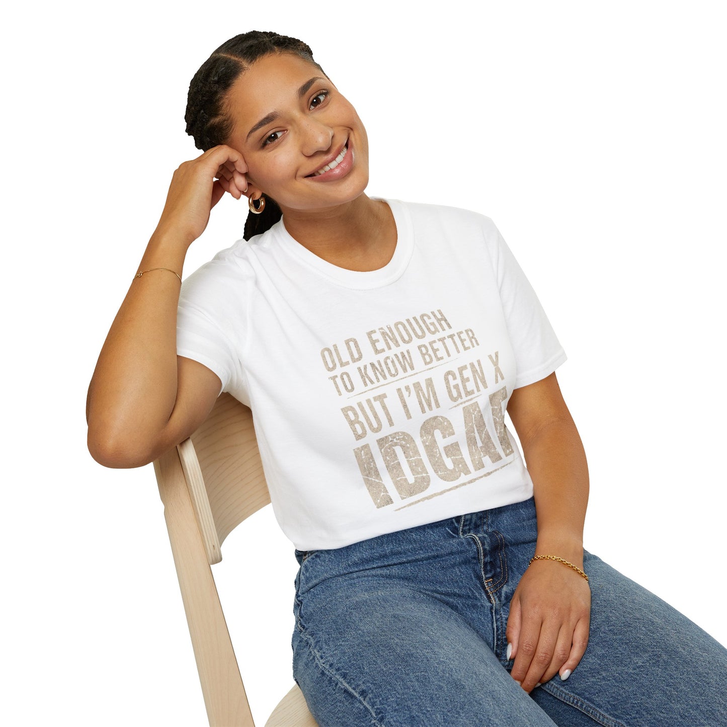 Gen X IDGAF  "Old Enough to Know Better" Tee