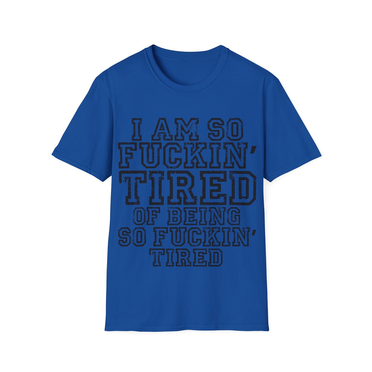 I Am So Fucking Tired Tee — Bold Graphic Statement Shirt