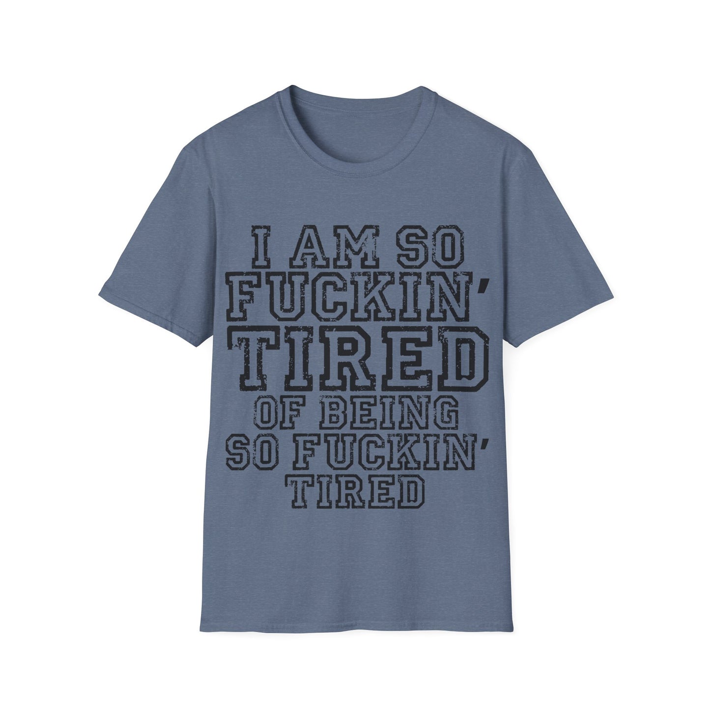 I Am So Fucking Tired Tee — Bold Graphic Statement Shirt