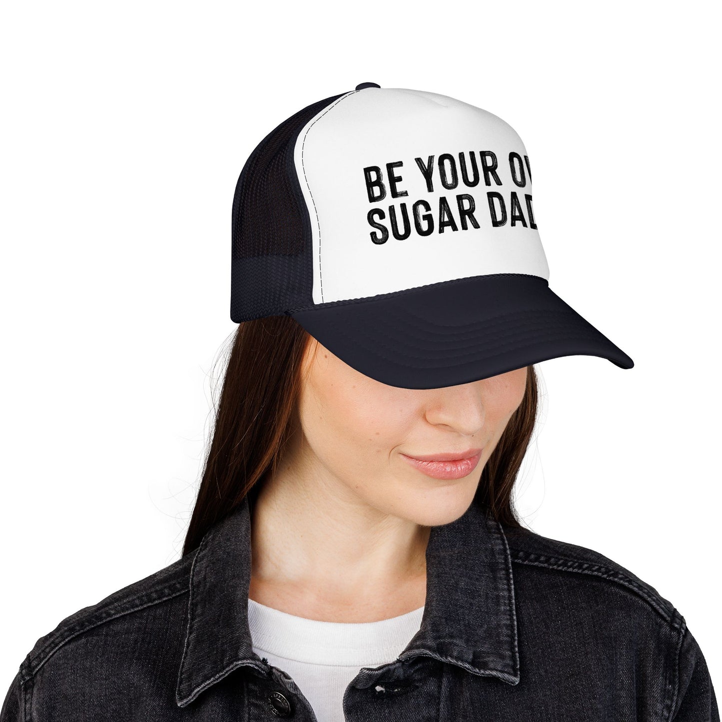 Be Your Own Sugar Daddy Foam Trucker Hat