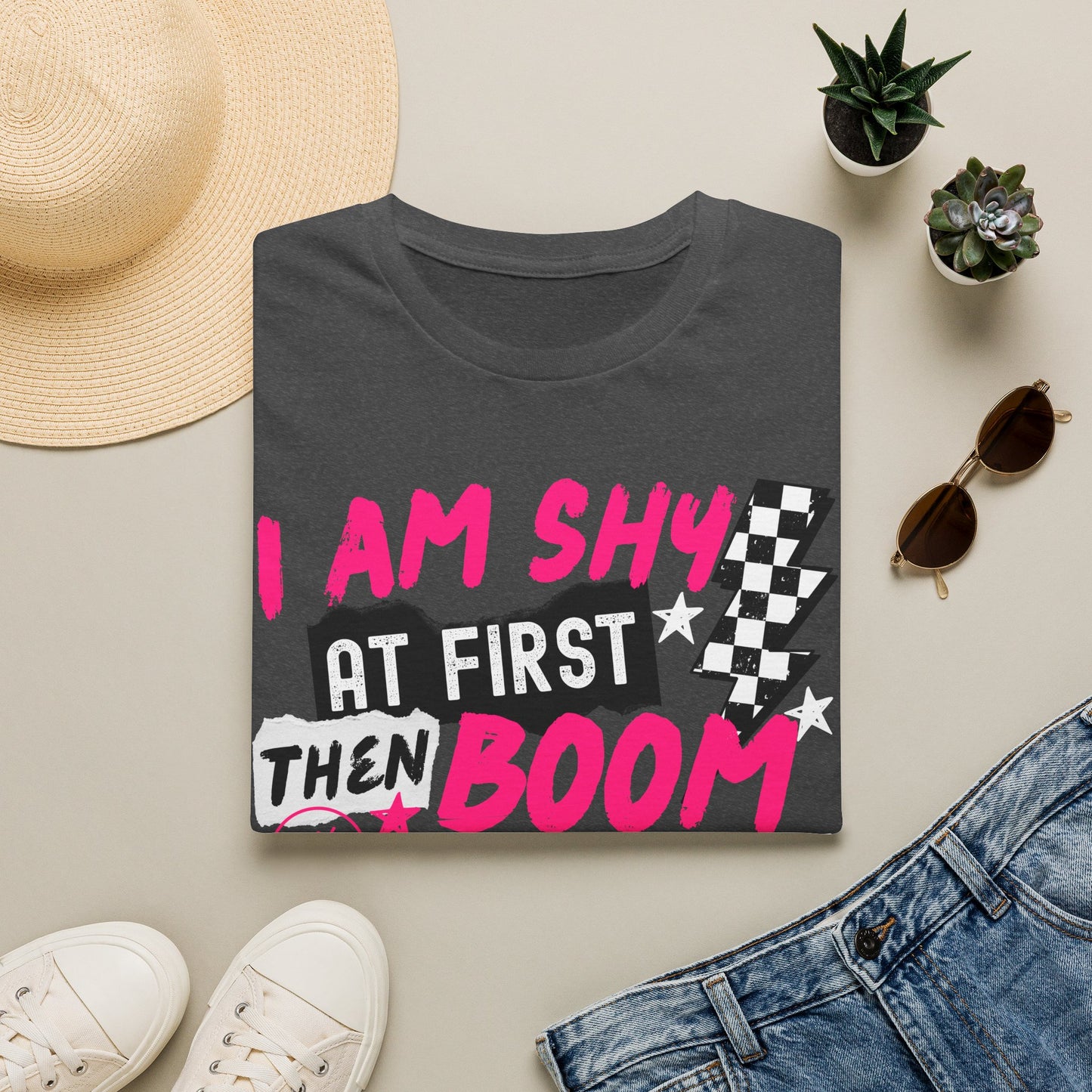 I Am Shy At First Then Boom T-Shirt