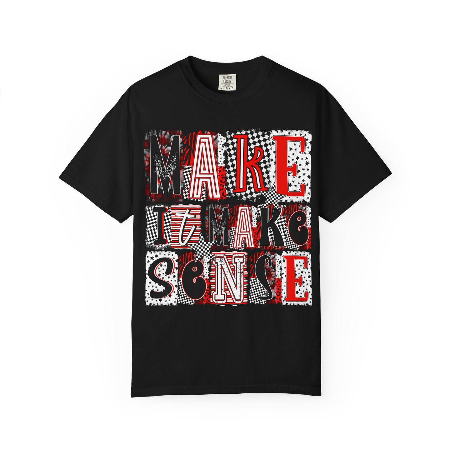 Make It Make Sense T-Shirt — Bold Graphic Typography Tee