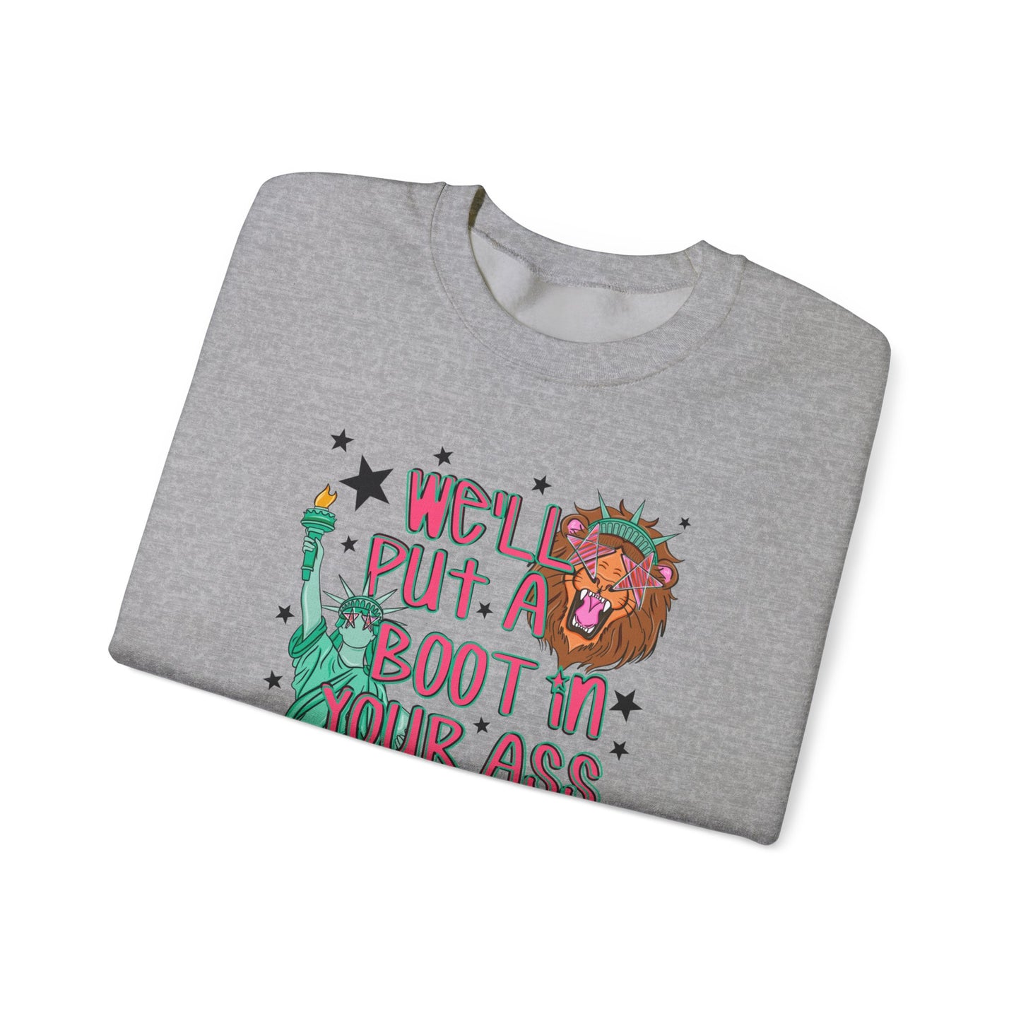 Crewneck Sweatshirt — “We’ll Put a Boot in Your Ass” Patriotic Statue of Liberty Design