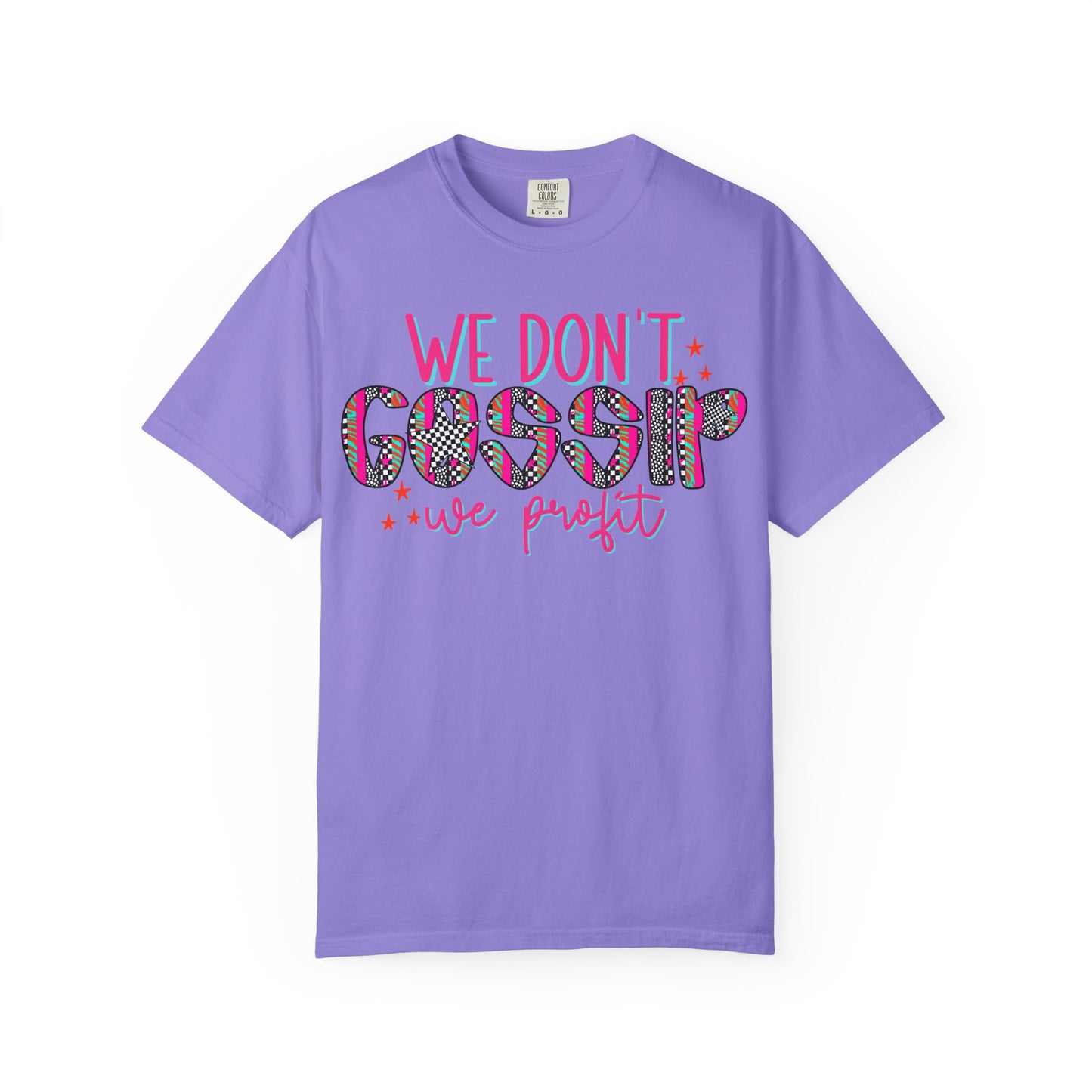 We Don’t Gossip We Profit T-Shirt