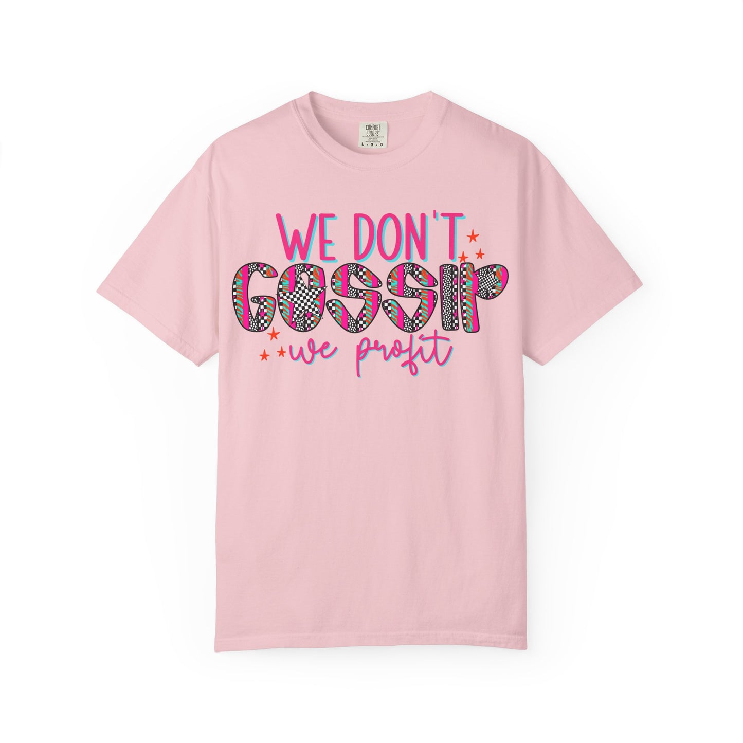 We Don’t Gossip We Profit T-Shirt