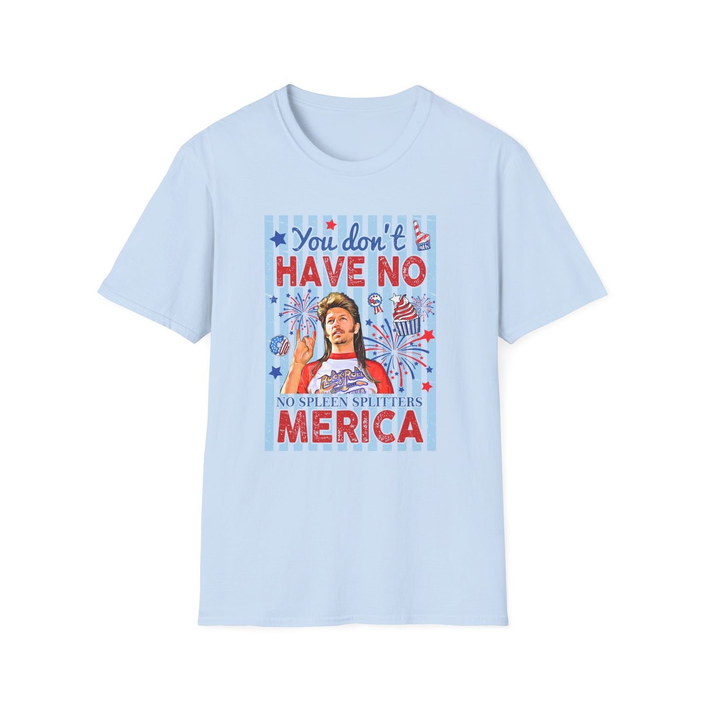 You Don't Have No 'Merica T-Shirt — Funny Patriotic 4th of July Tee