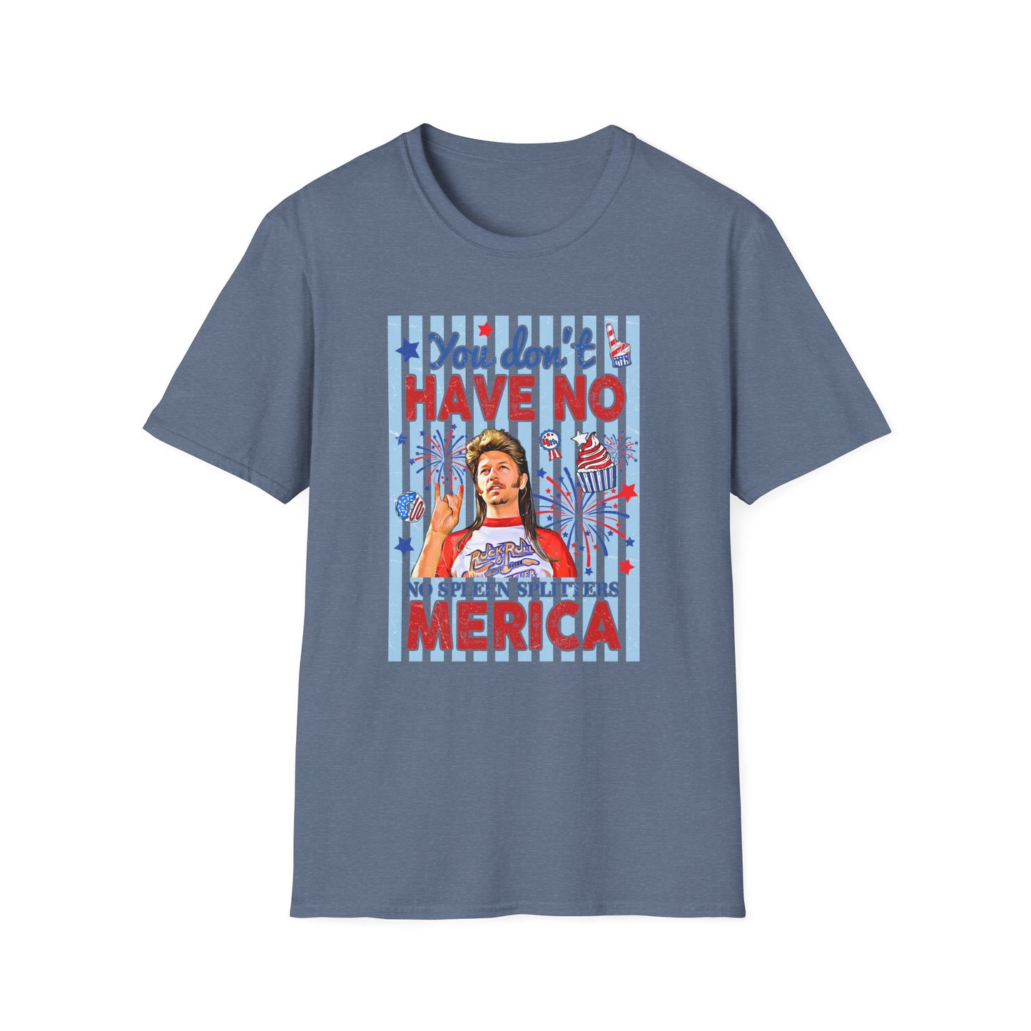 You Don't Have No 'Merica T-Shirt — Funny Patriotic 4th of July Tee