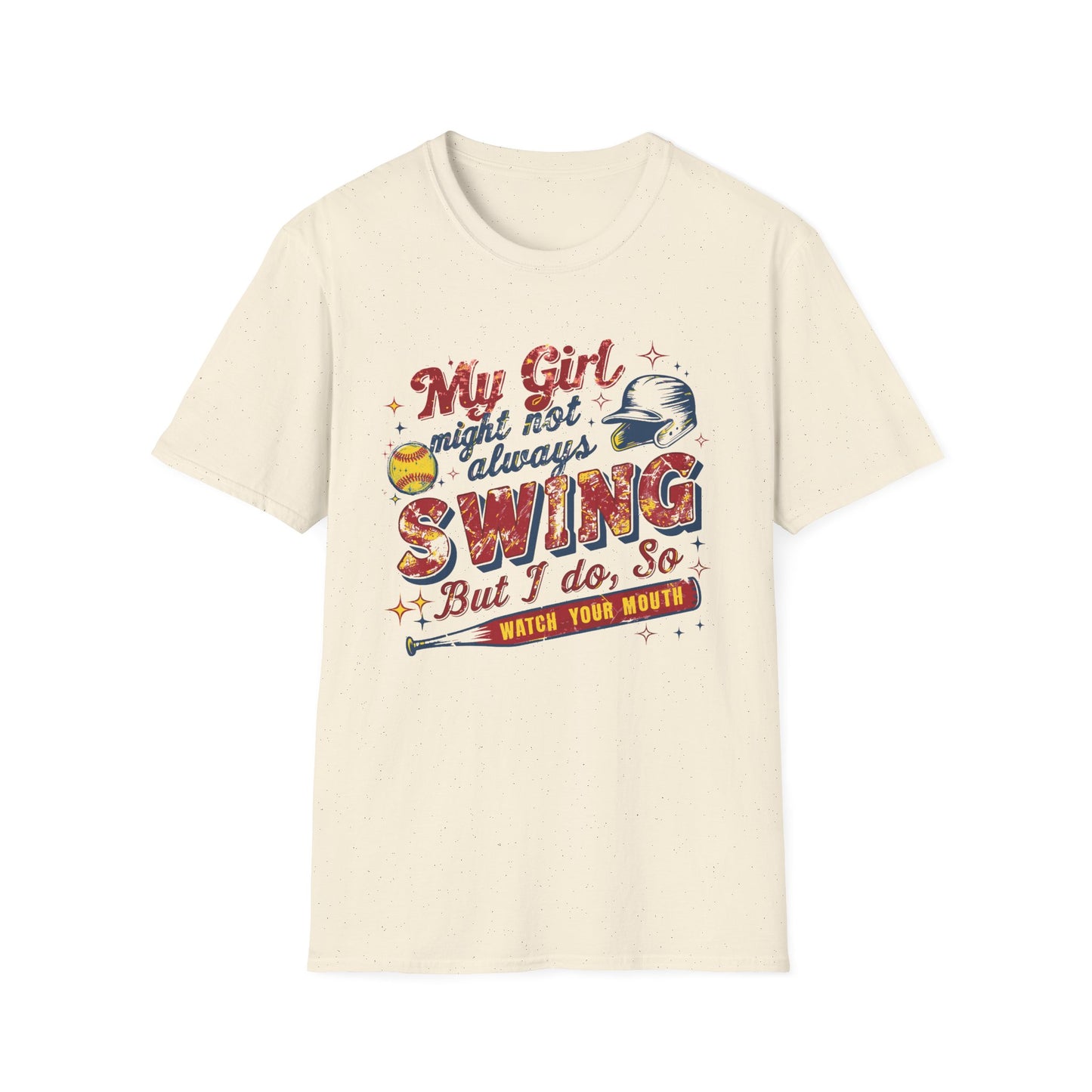 "My Girl Might Not Always Swing But I Do, So Watch Your Mouth" Tee