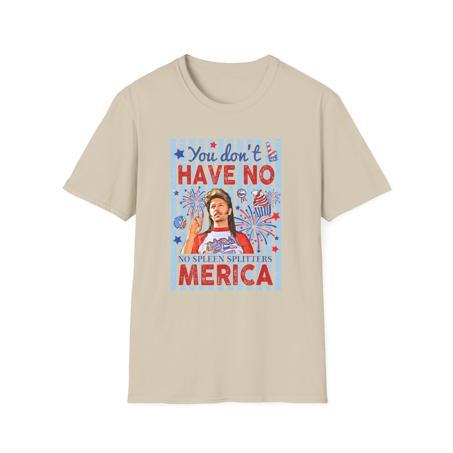 You Don't Have No 'Merica T-Shirt — Funny Patriotic 4th of July Tee