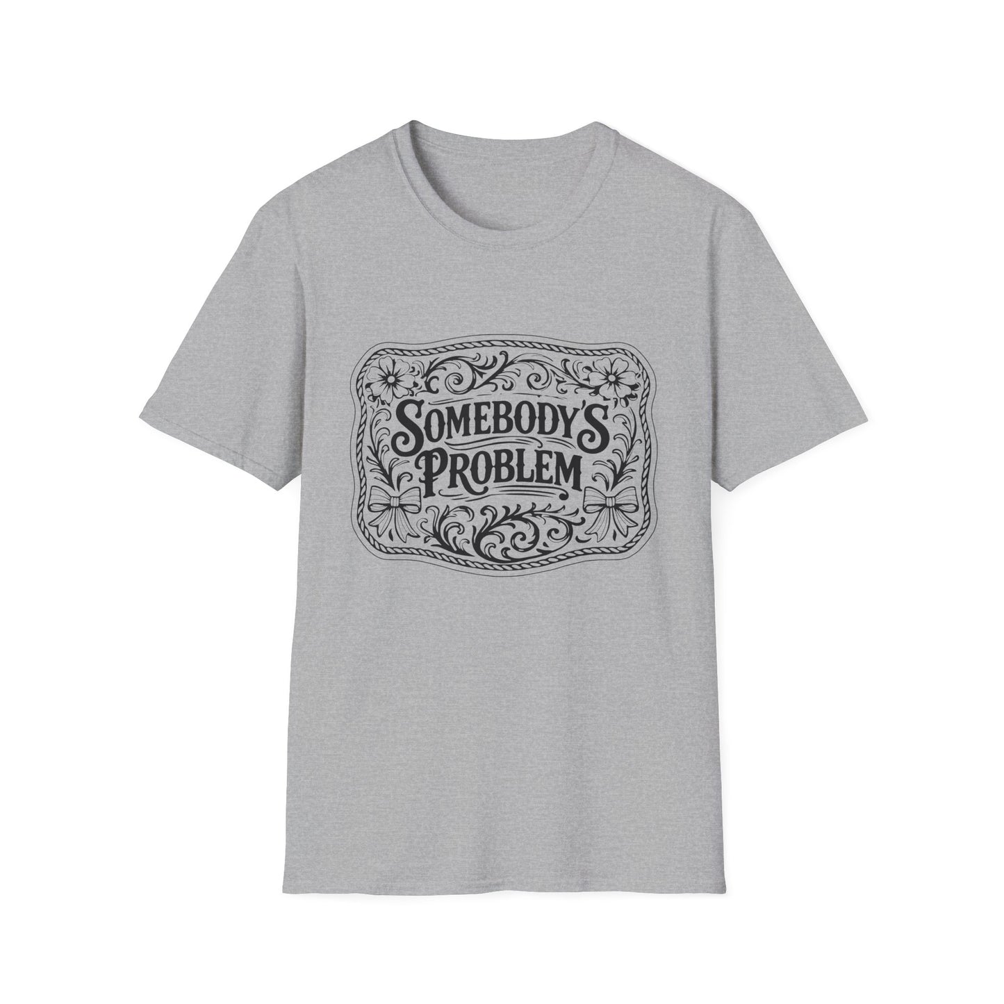 Somebody's Problem T-Shirt