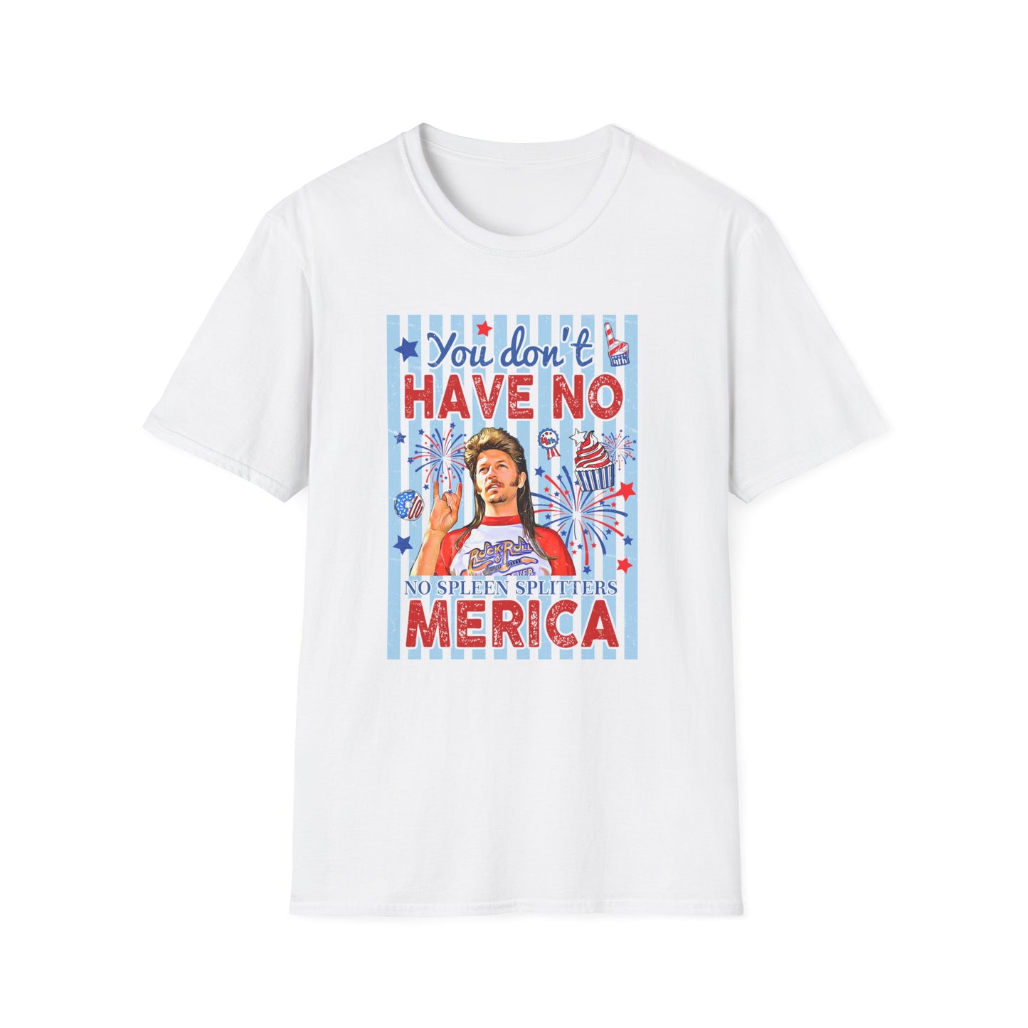 You Don't Have No 'Merica T-Shirt — Funny Patriotic 4th of July Tee