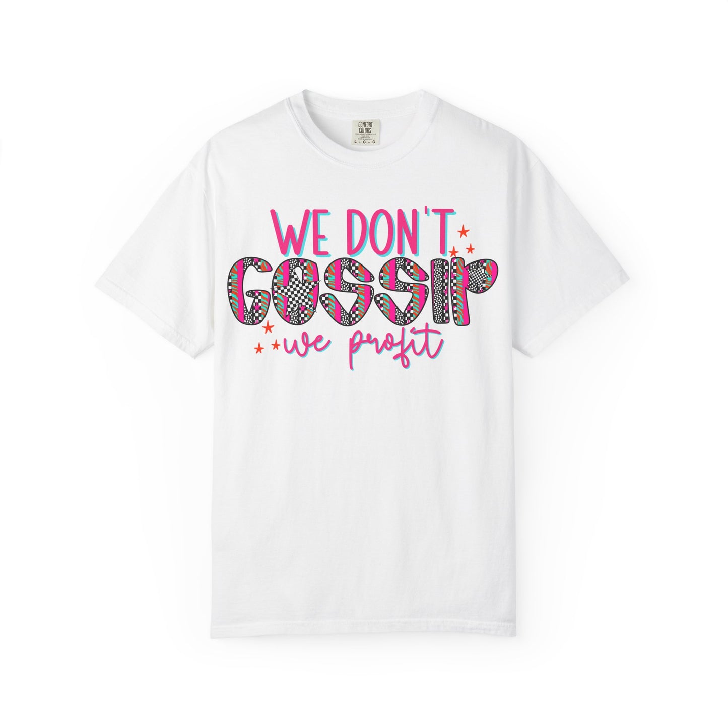 We Don’t Gossip We Profit T-Shirt