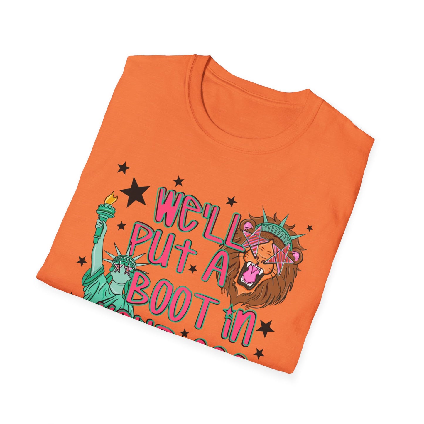T-Shirt — “We’ll Put a Boot in Your Ass” Statue of Liberty Political Graphic Tee