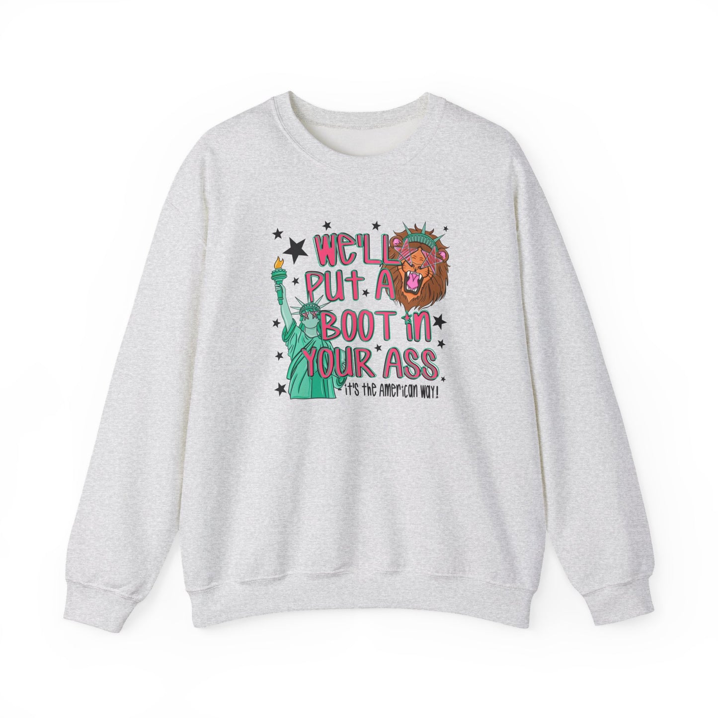 Crewneck Sweatshirt — “We’ll Put a Boot in Your Ass” Patriotic Statue of Liberty Design
