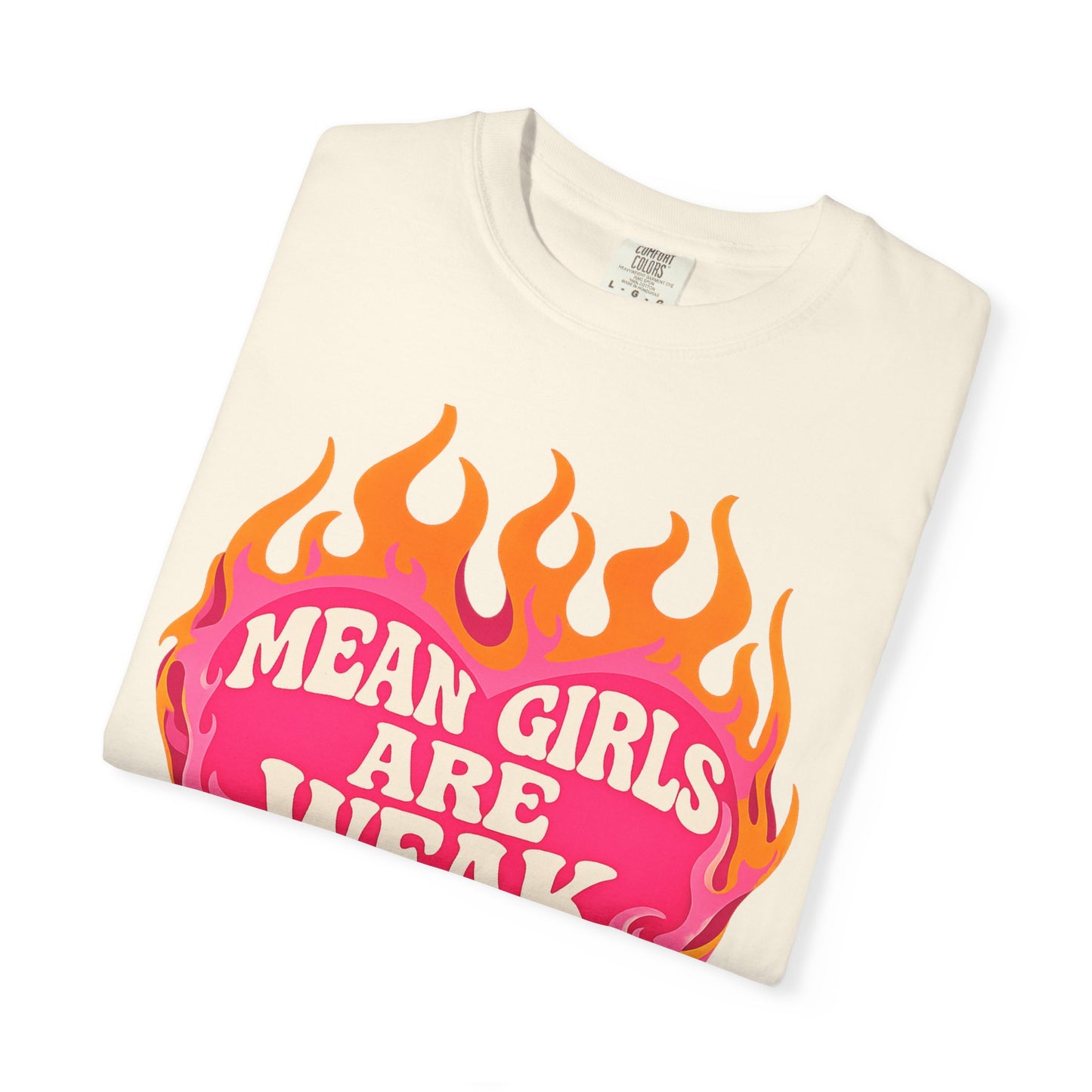 Mean Girls Are Weak Flame Heart T-Shirt