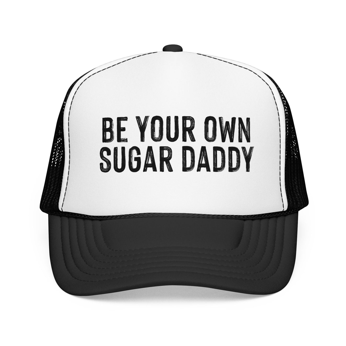 Be Your Own Sugar Daddy Foam Trucker Hat