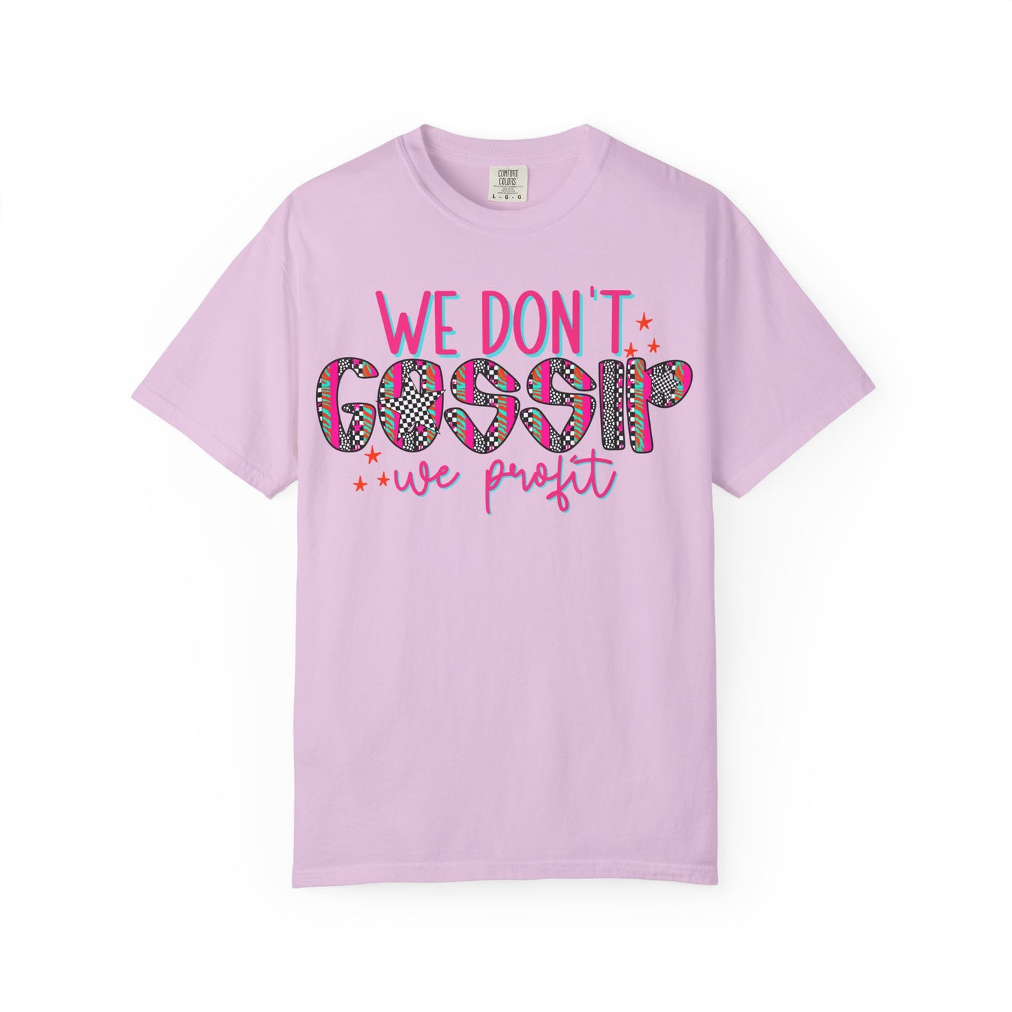 We Don’t Gossip We Profit T-Shirt