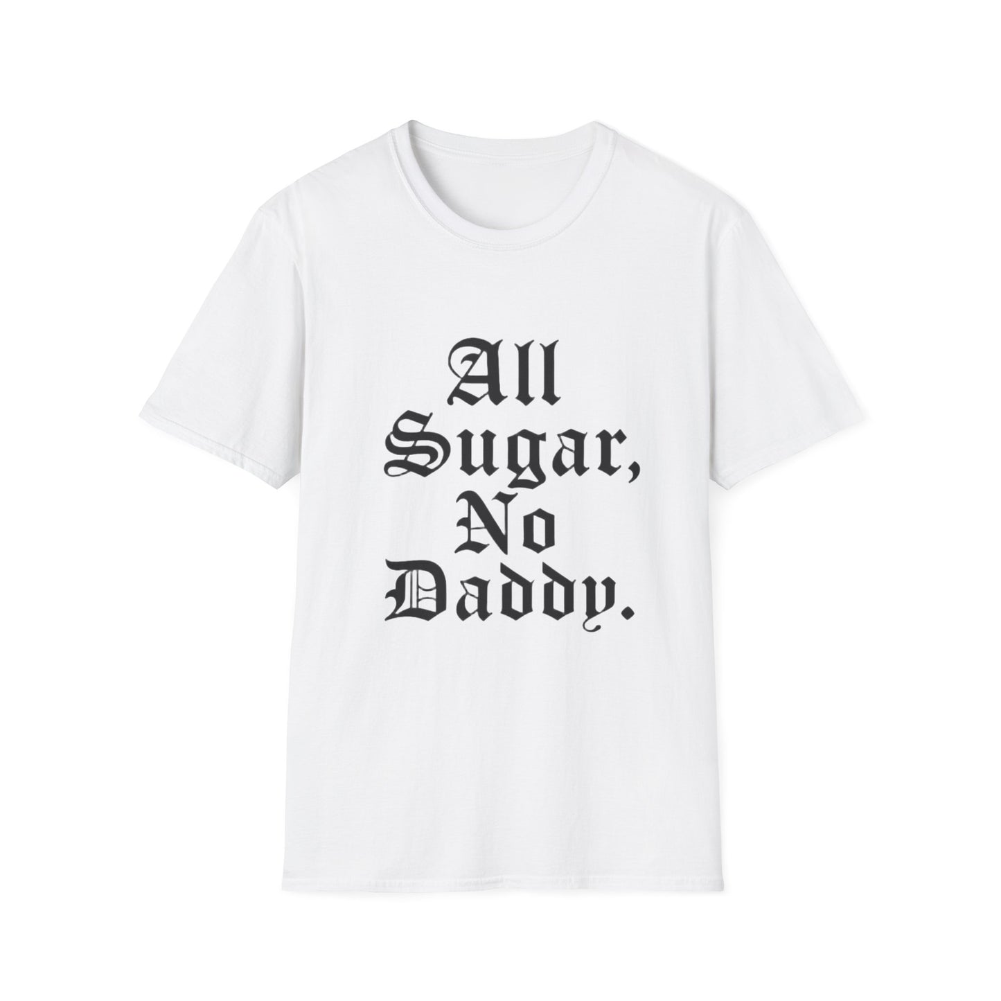 All Sugar, No Daddy T-Shirt
