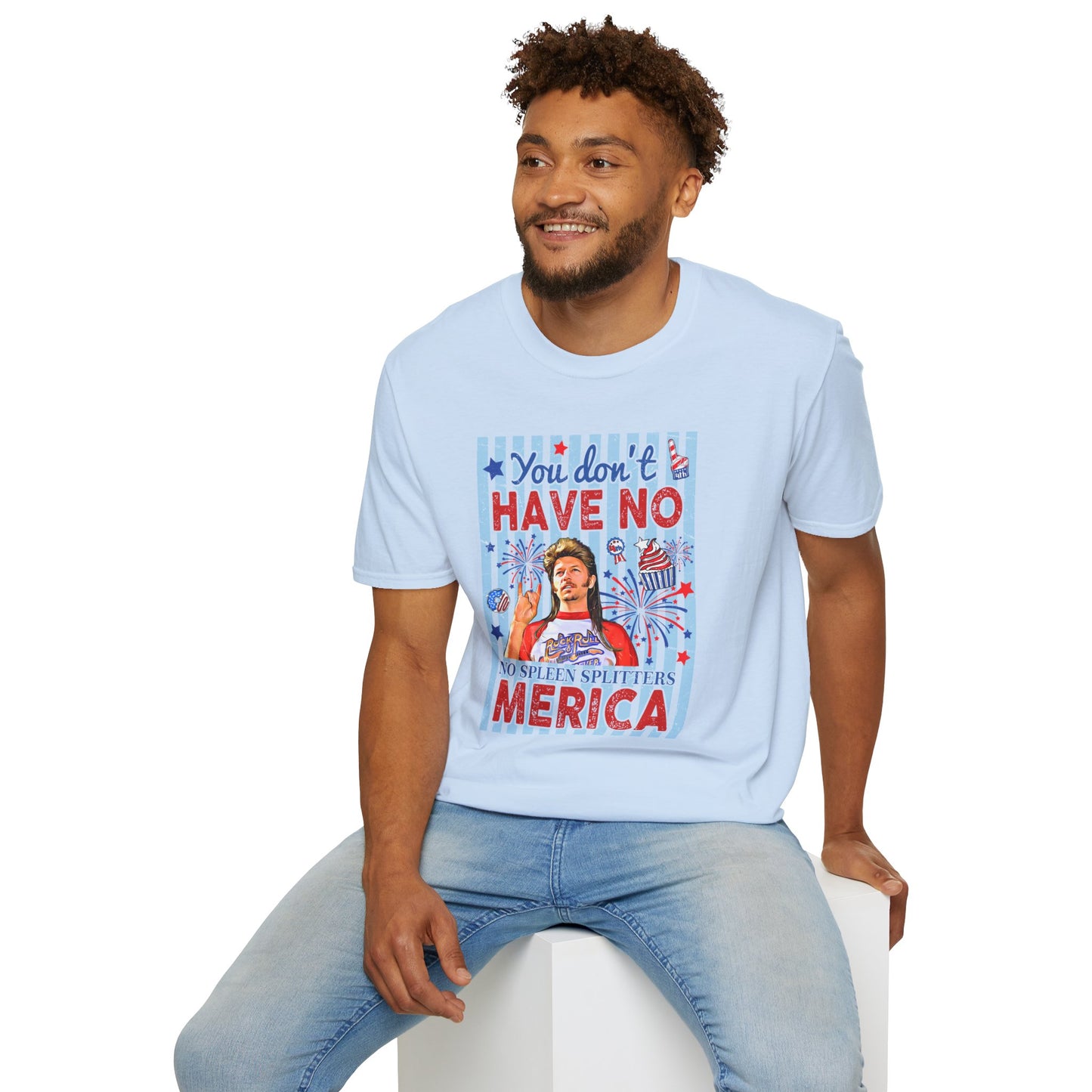 You Don't Have No 'Merica T-Shirt — Funny Patriotic 4th of July Tee