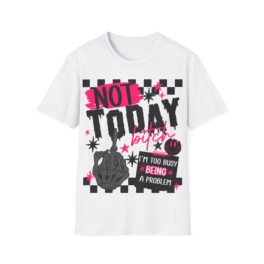 Not Today Bit*h T-Shirt