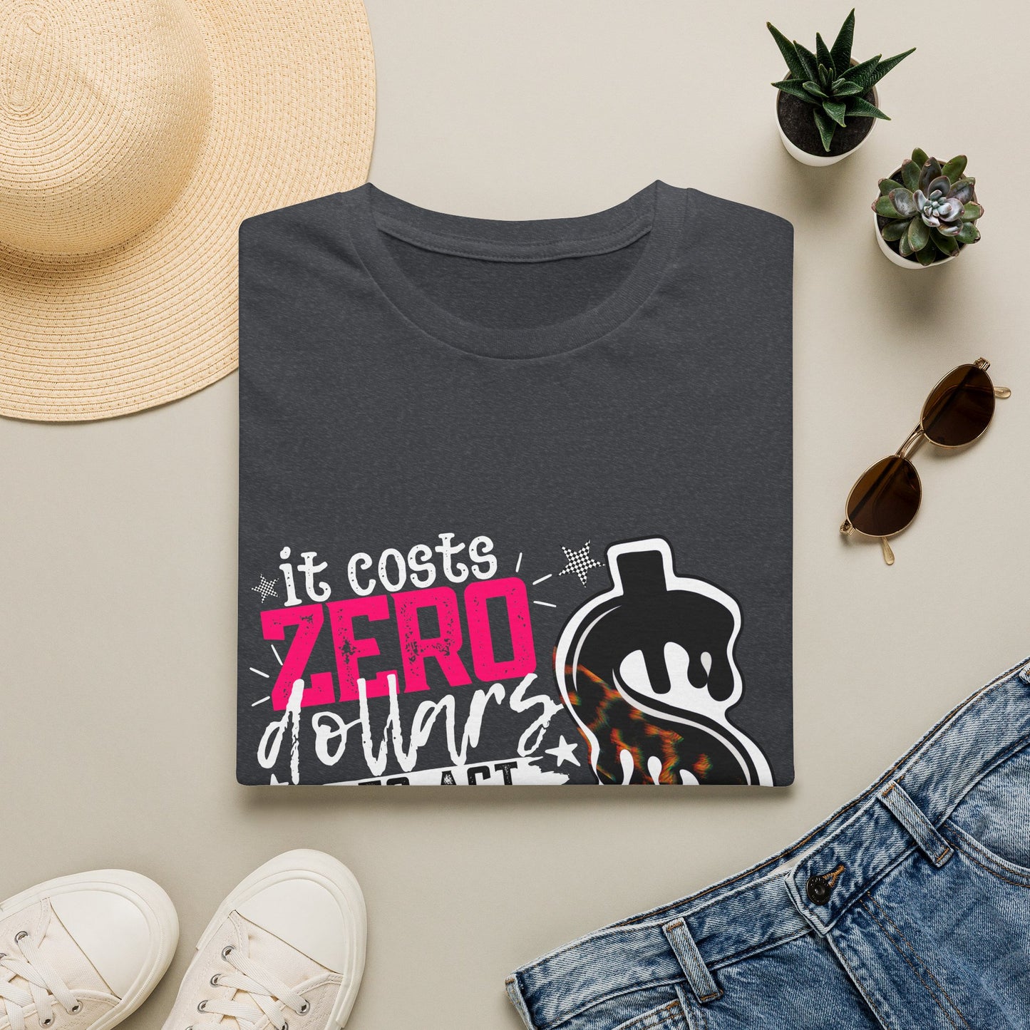 It Costs Zero Dollars To Act Unhinged  Graphic Tee-white