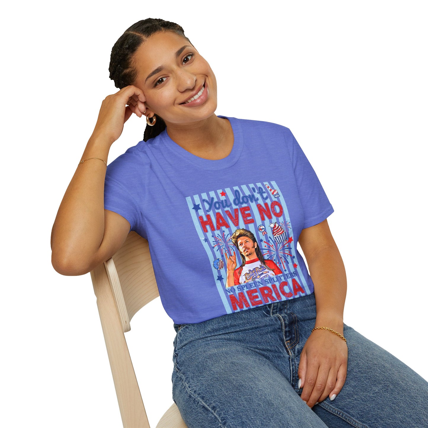 You Don't Have No 'Merica T-Shirt — Funny Patriotic 4th of July Tee