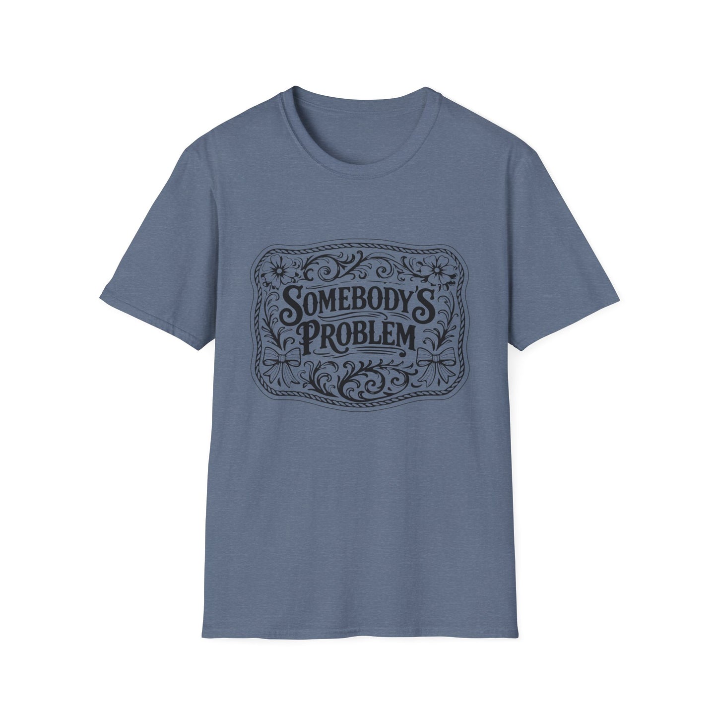 Somebody's Problem T-Shirt