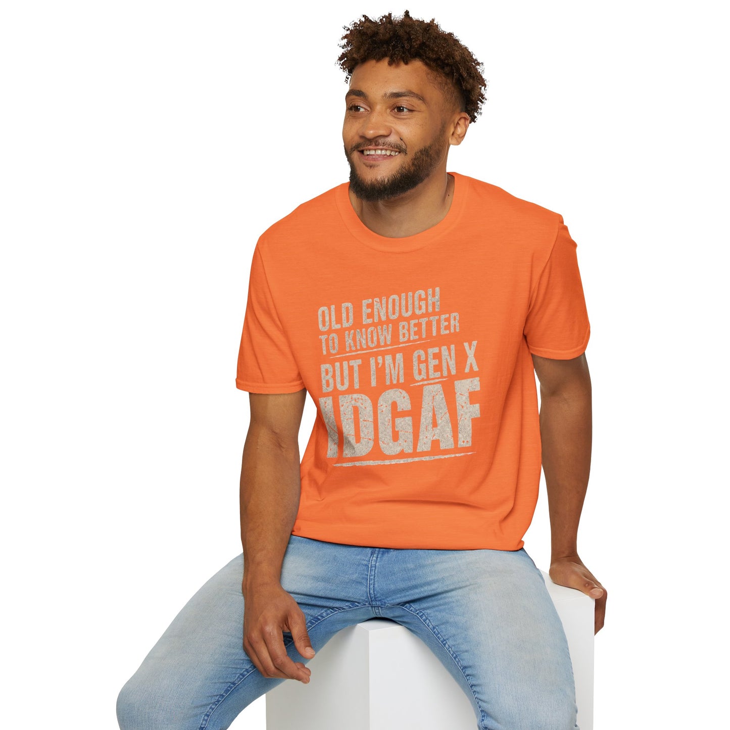 Gen X IDGAF  "Old Enough to Know Better" Tee