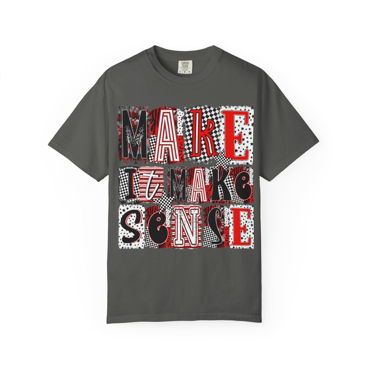 Make It Make Sense T-Shirt — Bold Graphic Typography Tee