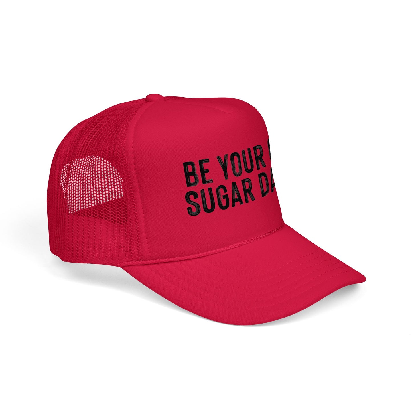 Be Your Own Sugar Daddy Foam Trucker Hat