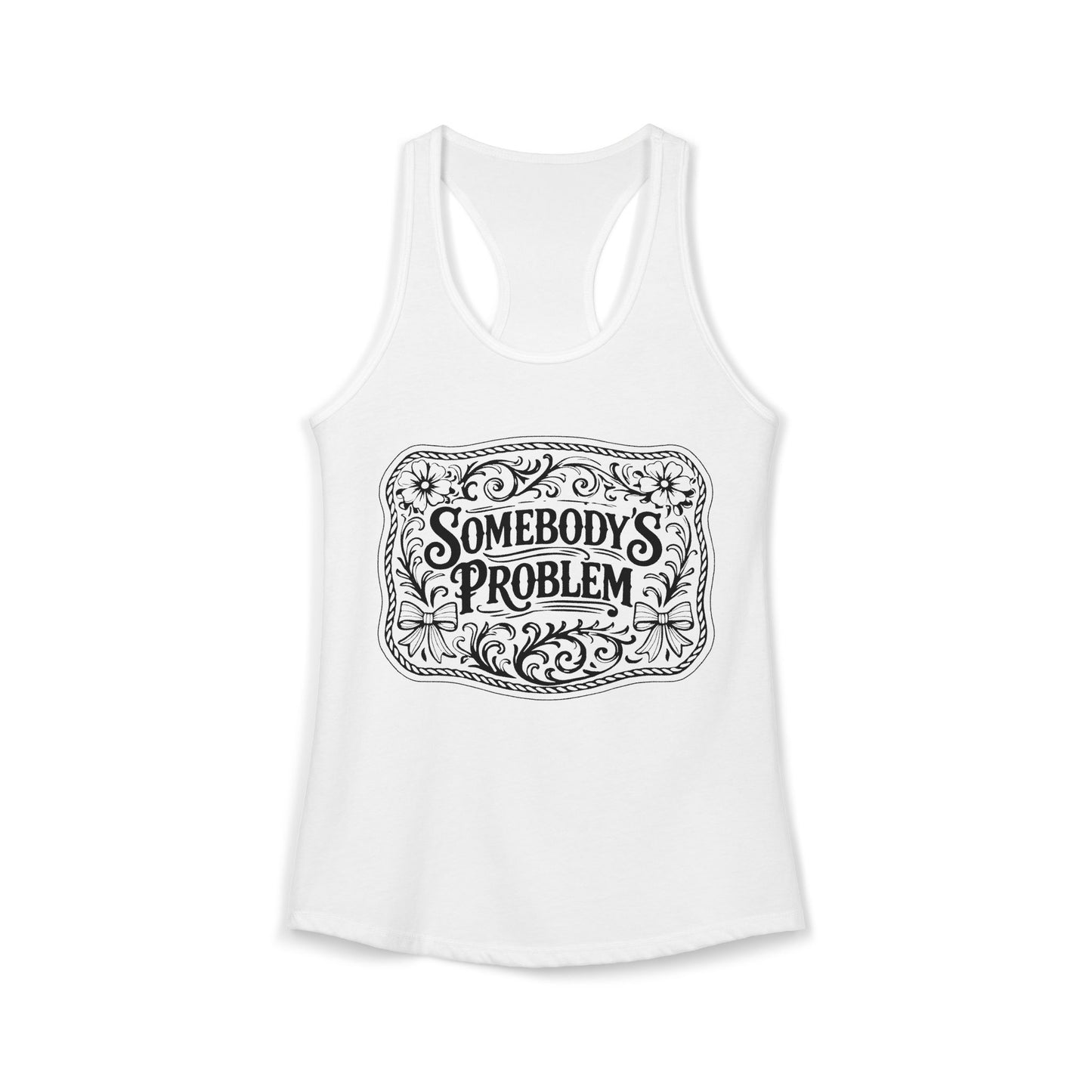 Somebody's Problem Racerback Tank