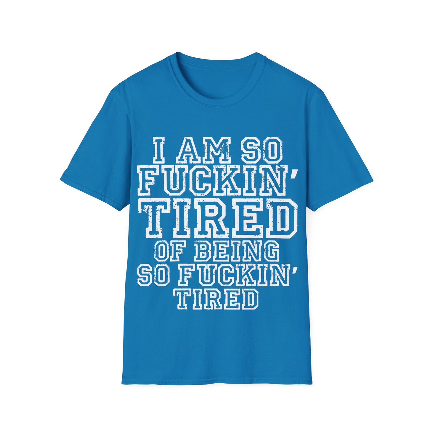 I Am So Fuckin' Tired Graphic T-Shirt — Bold Statement Tee for Sarcastic, Tired Vibes