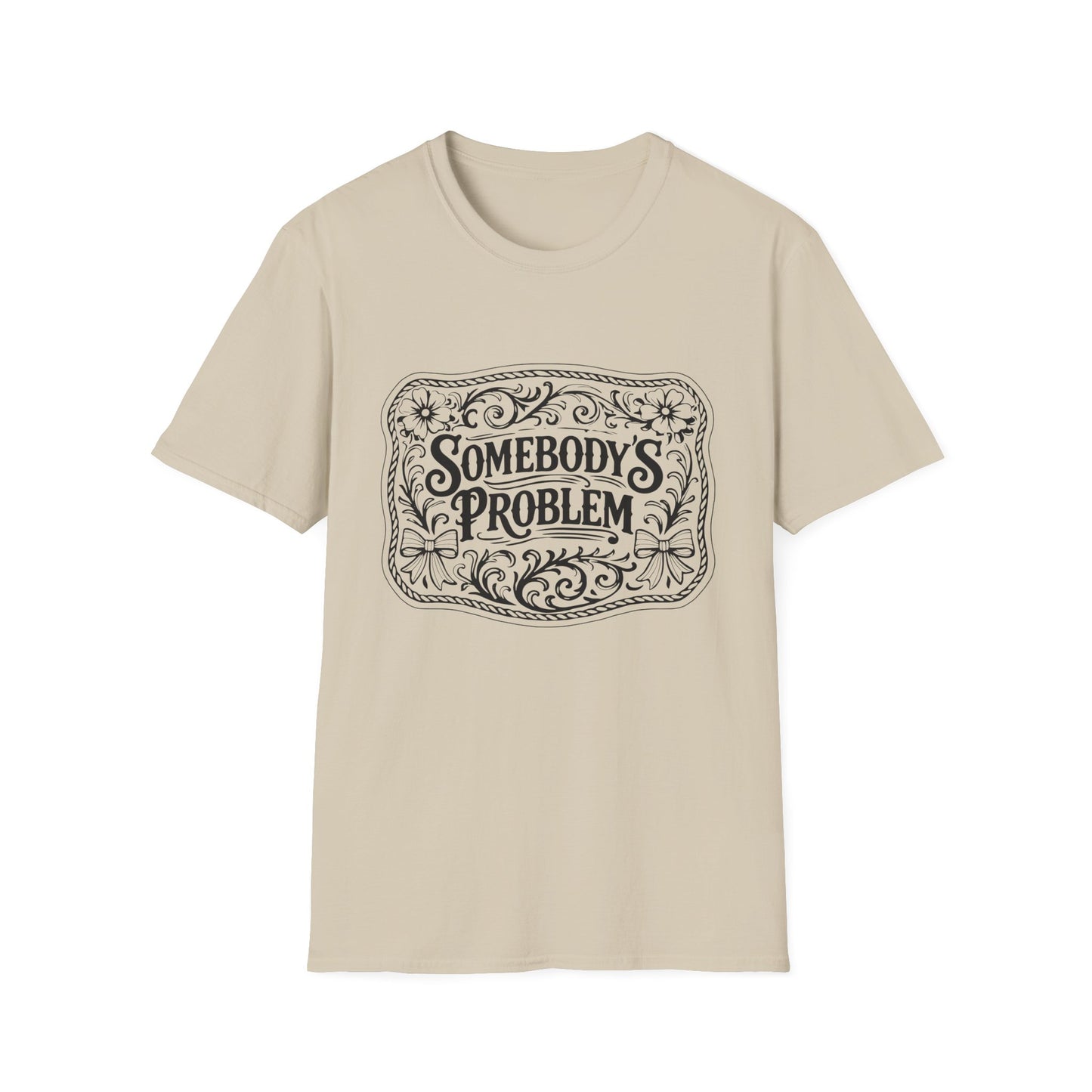 Somebody's Problem T-Shirt