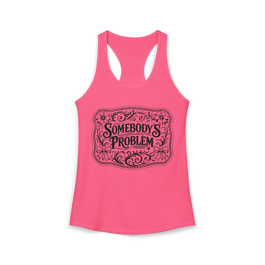 Somebody's Problem Racerback Tank