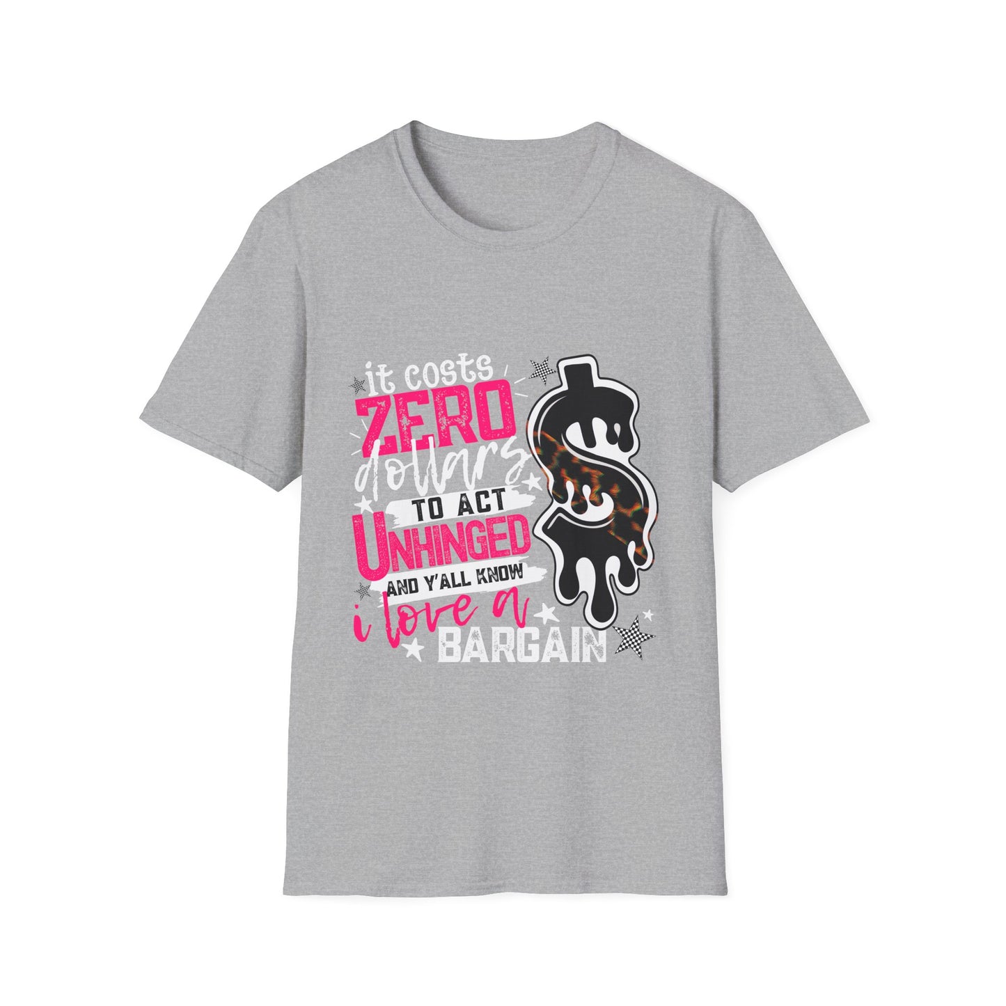 It Costs Zero Dollars To Act Unhinged  Graphic Tee-white