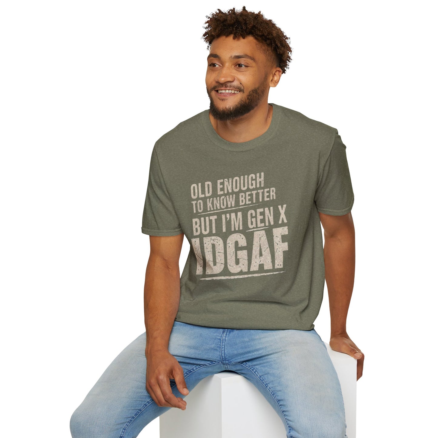 Gen X IDGAF  "Old Enough to Know Better" Tee